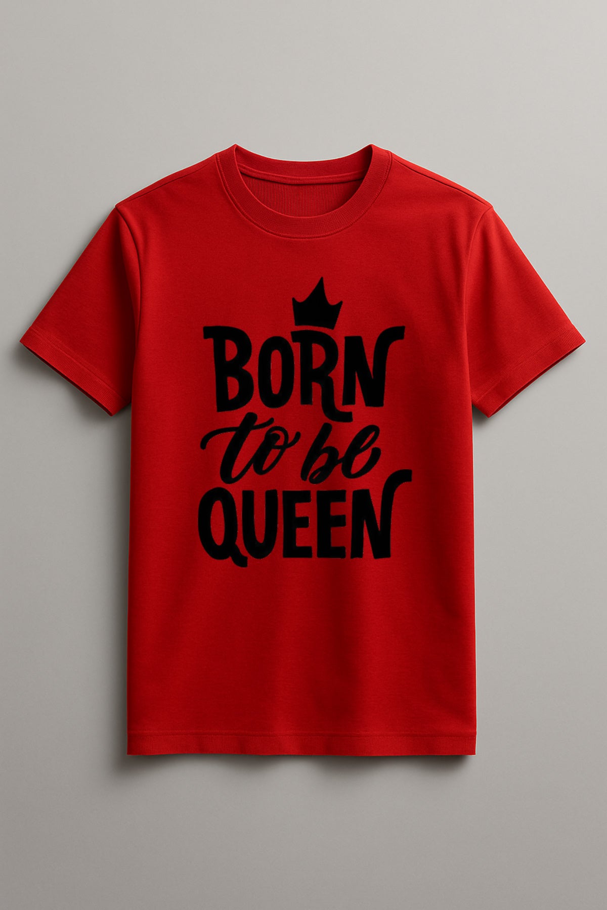 Born to Be Queen Women's Graphic Tee Round Neck Cotton