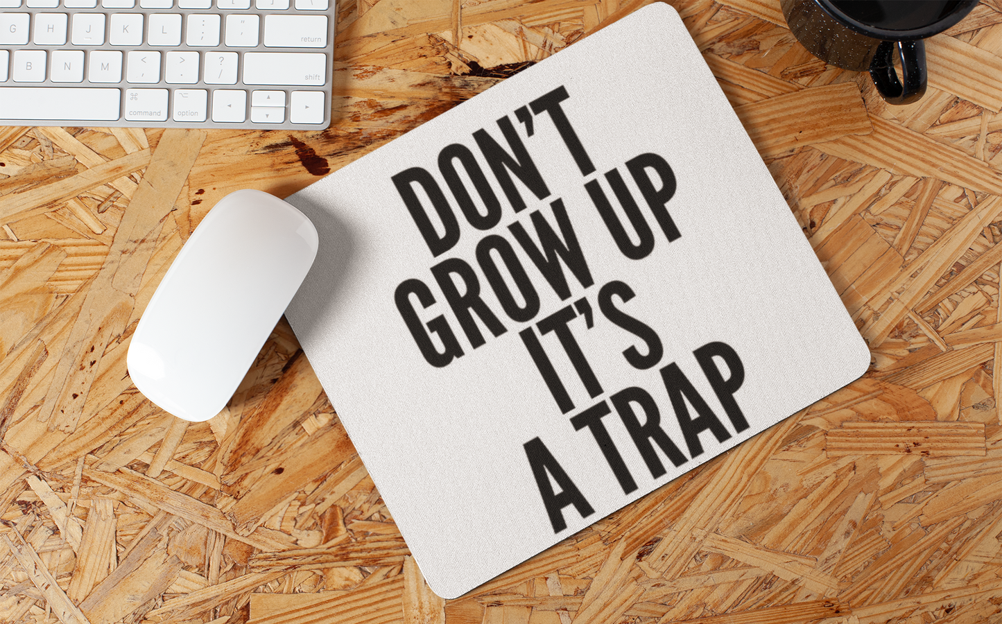 Don't grow up mouse pad