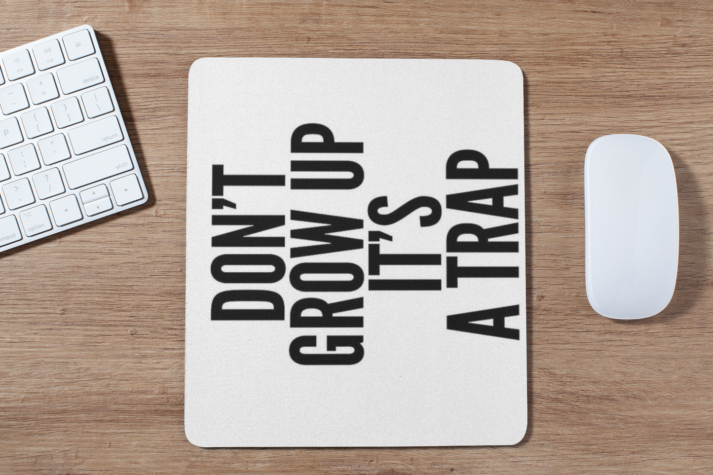 Don't grow up mouse pad
