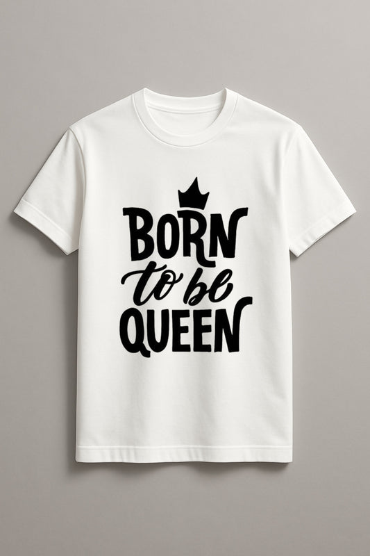 Born to Be Queen Women's Graphic Tee Round Neck Cotton