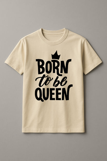 Born to Be Queen Women's Graphic Tee Round Neck Cotton