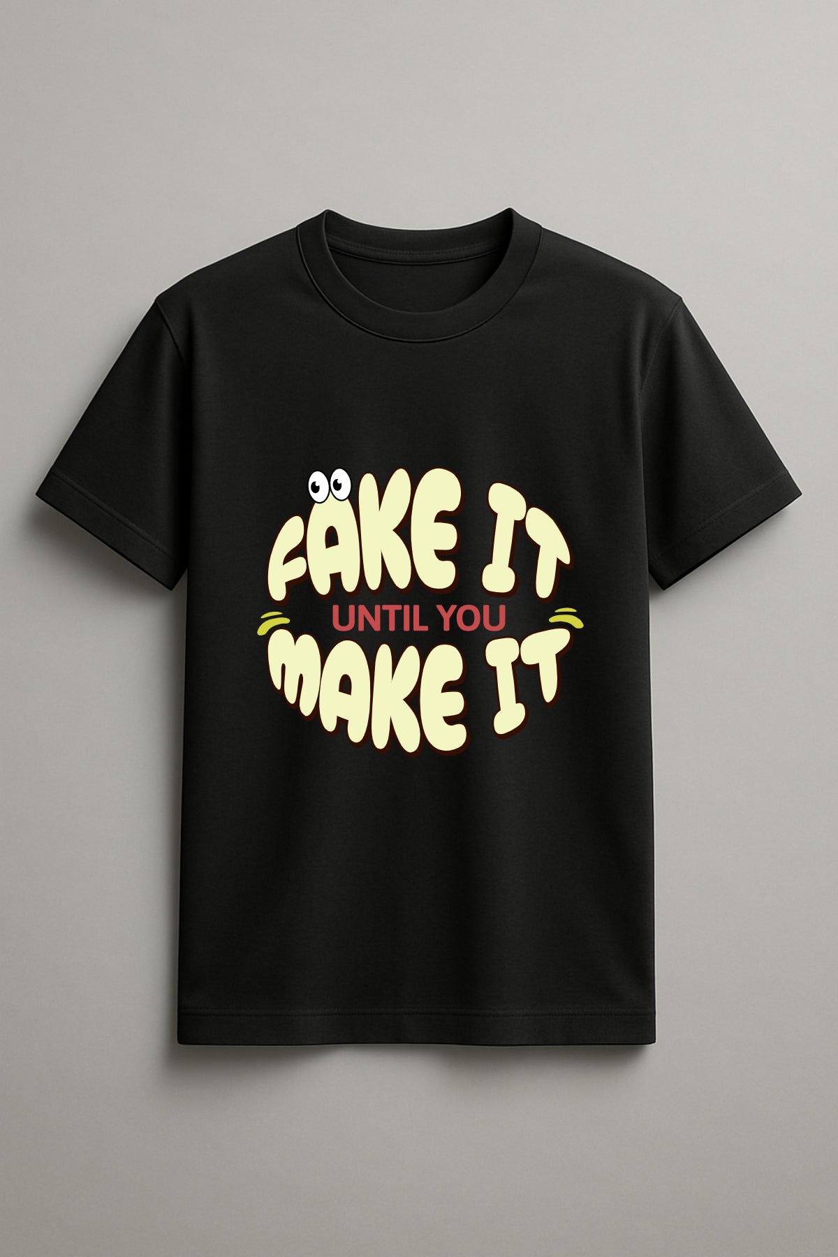 Fake It Till You Make It Graphic Tee Round Neck Cotton