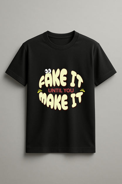 Fake It Till You Make It Graphic Tee Round Neck Cotton