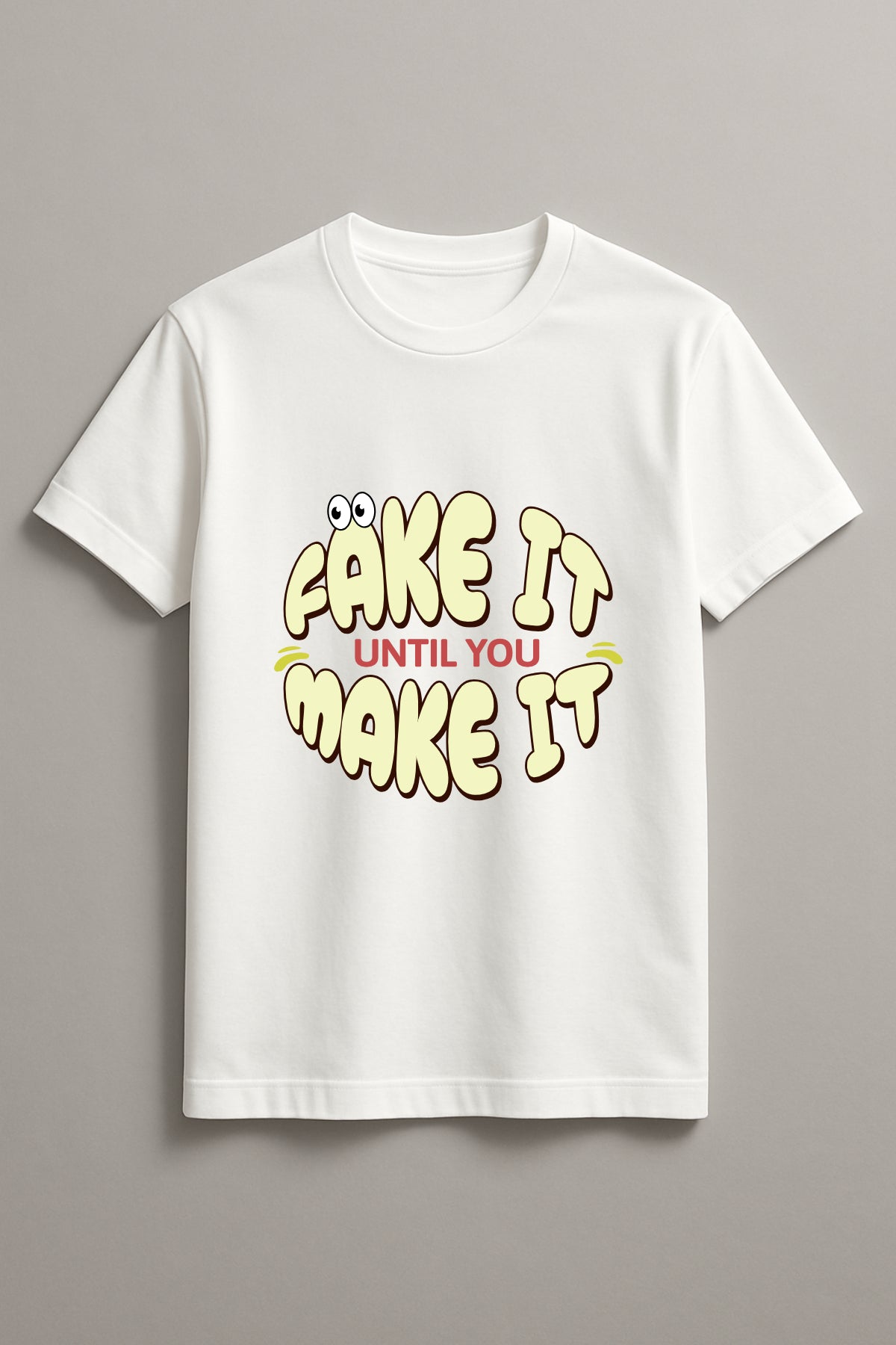 Fake It Till You Make It Graphic Tee Round Neck Cotton