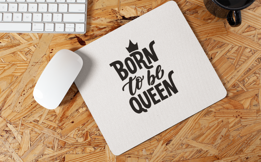 Born to be Queen Mousepad