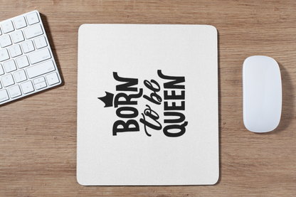 Born to be Queen Mousepad