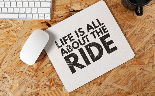 Life is all about ride mouse pad