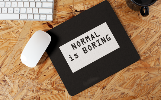 Normal is boring mouse pad